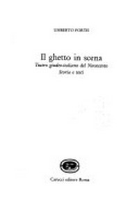 Il ghetto in scena : teatro giudeo-italiano del Novecento : storia e testi /