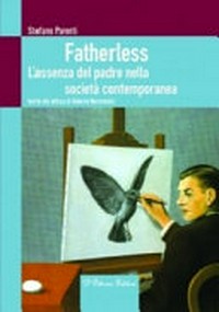 Fatherless : l'assenza del padre nella società contemporanea /