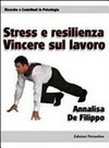Stress e resilienza : vincere sul lavoro /