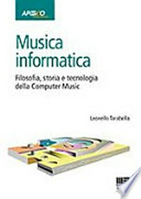 Musica informatica : filosofia, storia e tecnologia della computer music /