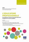 L’educatore professionale : una guida per orientarsi nel mondo del lavoro e prepararsi ai concorsi pubblici /