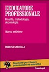 L'educatore professionale : finalità, metodologia, deontologia /
