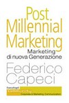 Post millennial marketing : marketing di nuova generazione /
