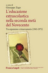 L'educazione extrascolastica nella seconda metà del Novecento : tra espansione e rinnovamento (1945-1975) /