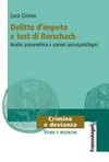 Delitto d'impeto e test di Rorschach : analisi psicometrica e scenari psico(pato)logici /