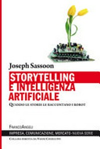 Storytelling e intelligenza artificiale : quando le storie le raccontano i robot /