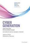 Cyber generation : sfide evolutive per chi cresce online : riflessioni per genitori, insegnanti e operatori /