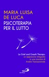 Psicoterapia per il lutto : la grief and growth therapy : un approccio integrato in una cornice di analisi transazionale /