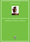 Manuale per la formazione professionale in pedagogia affettiva e sessuale /