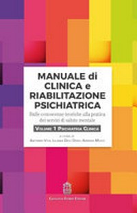 Manuale di clinica e riabilitazione psichiatrica : dalle conoscenze teoriche alla pratica dei servizi di salute mentale /