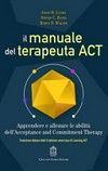 Il manuale del terapeuta ACT : apprendere e allenare le abilità dell'Acceptance and Commitment Therapy /