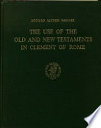 The use of the Old and New Testaments in Clement of Rome /