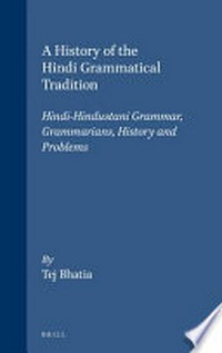A history of the Hindi grammatical tradition : Hindi-Hindustani grammar, grammarians, history and problems /
