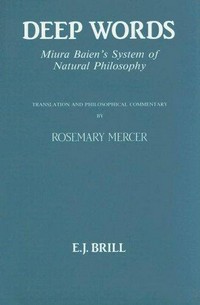 Deep words : Miura Baien's system of natural philosophy /
