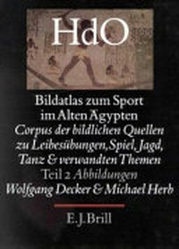 Bildatlas zum Sport im alten Ägypten : Corpus der bildlichen Quellen zu Leibesübungen, Spiel, Jagd, Tanz und Verwandten Themen /