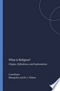 What is religion? : origins, definitions, and explanations /