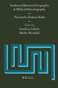 Studies in historical geography and biblical historiography presented to Zecharia Kallai /
