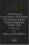 An analytical concordance of the verb, the negation and the syntax in Egyptian coffin texts /