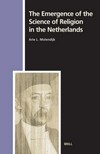 The emergence of the science of religion in the Netherlands /