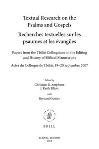 Textual research on the Psalms and Gospels : papers from the Tbilisi Colloquium on the Editing and History of Biblical Manuscripts /