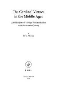 The cardinal virtues in the Middle Ages : a study in moral thought from the fourth to the fourteenth century /