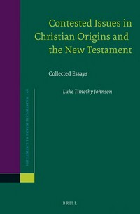 Contested issues in Christian origins and the New Testament : collected essays /