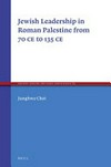 Jewish leadership in Roman Palestine from 70 CE to 135 CE /