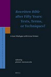 Rewritten Bible after fifty years : texts, terms, or techniques? : a last dialogue with Géza Vermès /