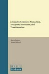 Jeremiah's Scriptures : production, reception, interaction, and transformation /