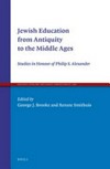 Jewish education from Antiquity to the Middle Ages : studies in honour of Philip S. Alexander /