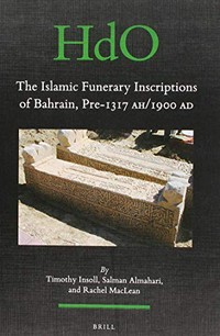The Islamic funerary inscriptions of Bahrain : pre-1317 AH/1900 AD /