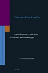 Waters of the Exodus : Jewish experiences with water in Ptolemaic and Roman Egypt /