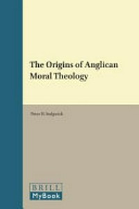 The origins of anglican moral theology /