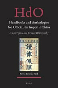Handbooks and anthologies for officials in imperial China : a descriptive and critical bibliography /