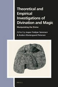 Theoretical and empirical investigations of divination and magic : manipulating the divine /