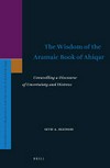 The wisdom of the Aramaic book of Ahiqar : unravelling a discourse of uncertainty and distress /