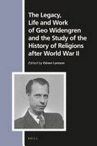 The legacy, life and work of Geo Widengren and the study of the history of religions after World War II /