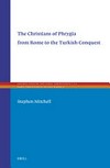 The Christians of Phrygia from Rome to the Turkish conquest /