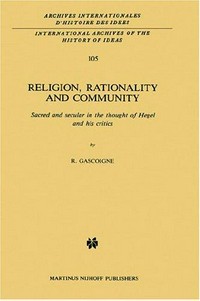 Religion, rationality and community : sacred and secular in the thought of Hegel and his critics /