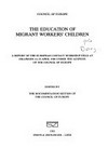 The education of migrant workers' children : a report of the European contact workshop held at Dillingen 14-18 April 1980 under the auspices of the Council of Europe /