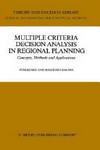Multiple criteria decision analysis in regional planning : concepts, methods and applications /