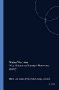 Status warriors : war, violence and society in Homer and history /