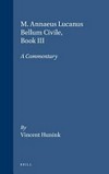 M. Annaeus Lucanus Bellum civile book III : a commentary /