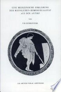 Eine medizinische Erklärung der männlichen Homosexualität aus der Antike : (Caelius Aurelianus De morbis chronicis IV 9) /