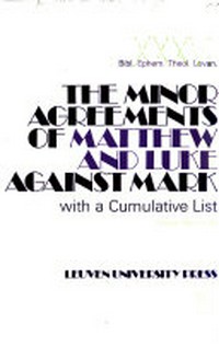 The minor agreements of Matthew and Luke against Marc, with a cumulative list /