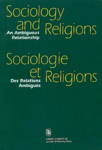 Sociology and religions : an ambiguous relationship = Sociologie et religions : des relations ambiguës /