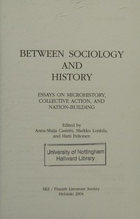 Between sociology and history : essay on microhistory, collective action, and nation-building /