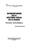 Interpretación de la doctrina social de la Iglesia : cuestiones epistemológicas /