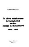 La obra misionera de la Iglesia en los Llanos de Casanare, 1550-1910.