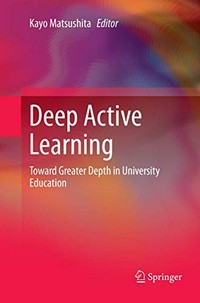Deep active learning : toward greater depth in university education /